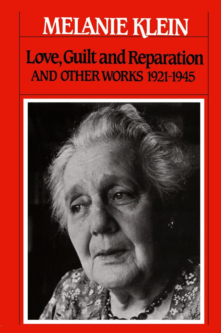 Love, Guilt, and Reparation and Other Works 1921-1945 Love, Guilt, and Reparation and Other Works 1921-1945
