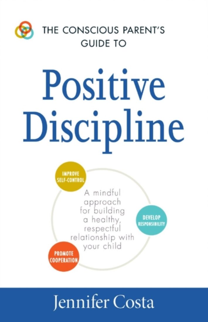 The Conscious Parent's Guide to Positive Discipline The Conscious Parent's Guide to Positive Discipline
