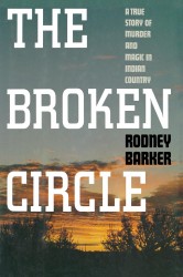 Broken Circle: True Story of Murder and Magic in Indian Country Broken Circle: True Story of Murder and Magic in Indian Country
