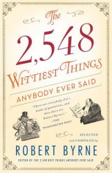 The 2,548 Wittiest Things Anybody Ever Said The 2,548 Wittiest Things Anybody Ever Said