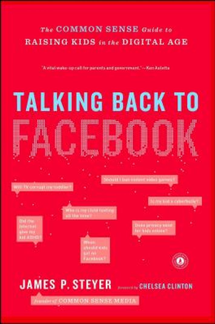 Talking Back to Facebook: The Common Sense Guide to Raising Kids in the Digital Age