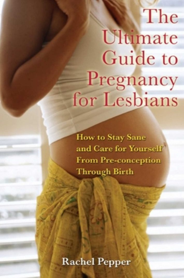 The Ultimate Guide to Pregnancy for Lesbians The Ultimate Guide to Pregnancy for Lesbians