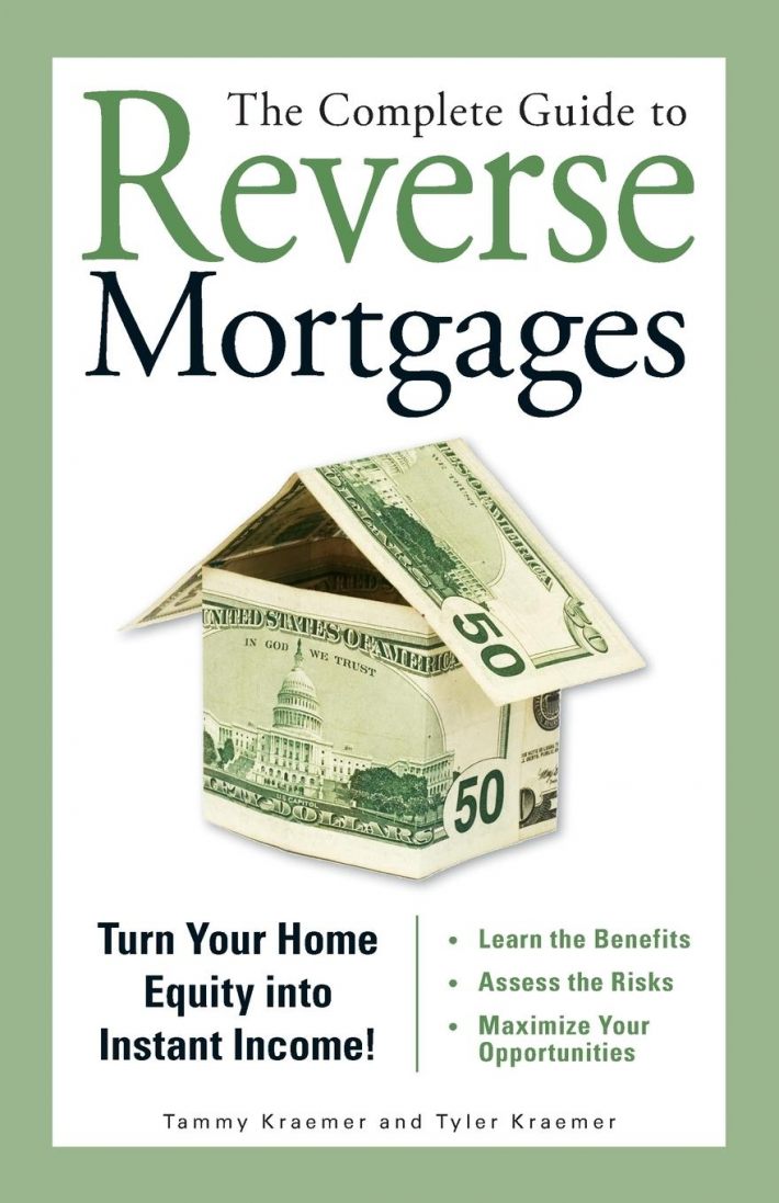 The Complete Guide to Reverse Mortgages The Complete Guide to Reverse Mortgages