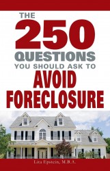 250 Questions You Should Ask to Avoid Foreclosure 250 Questions You Should Ask to Avoid Foreclosure