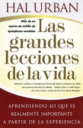 Las Grandes Lecciones de la Vida (Life's Greatest Lessons): Aprendiendo Lo Que Es Realmente Importante a Partir de la Experiencia Las Grandes Lecciones de la Vida (Life's Greatest Lessons): Aprendiendo Lo Que Es Realmente Importante a Partir de la Experiencia