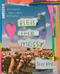 Bless the Messy Bless the Messy