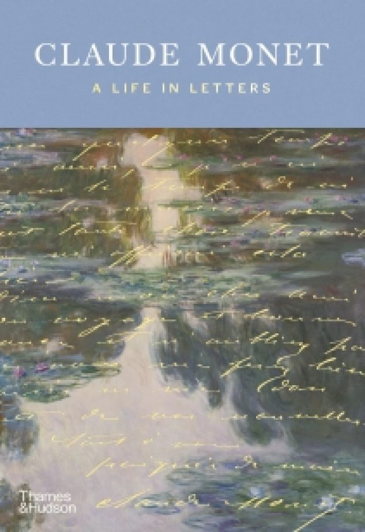 Claude Monet: A Life in Letters