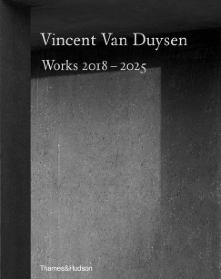Vincent Van Duysen Works 2018-2025 Vincent Van Duysen Works 2018-2025