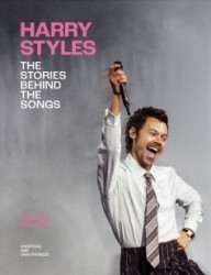 Harry Styles: The Stories Behind the Songs Harry Styles: The Stories Behind the Songs