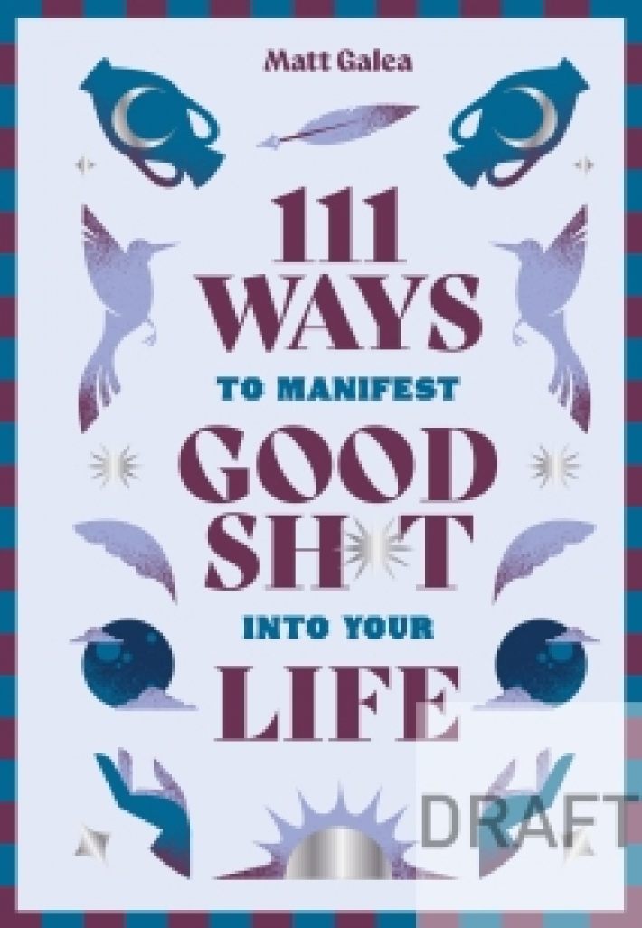 111 Ways to Manifest Good Sh*t Into Your Life 111 Ways to Manifest Good Sh*t Into Your Life