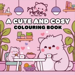 Pembe the Pink Cat: A Cute and Cosy Colouring Book Pembe the Pink Cat: A Cute and Cosy Colouring Book