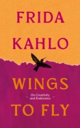 Wings to Fly: Frida Kahlo