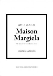 Little Book of Maison Margiela Little Book of Maison Margiela