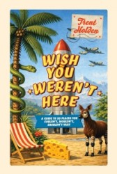 Wish You Weren’t Here