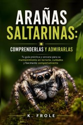 Arañas saltarinas: comprenderlas y admirarlas