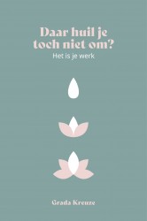 Daar huil je toch niet om, het is je werk &bullet; Daar huil je toch niet om, het is je werk