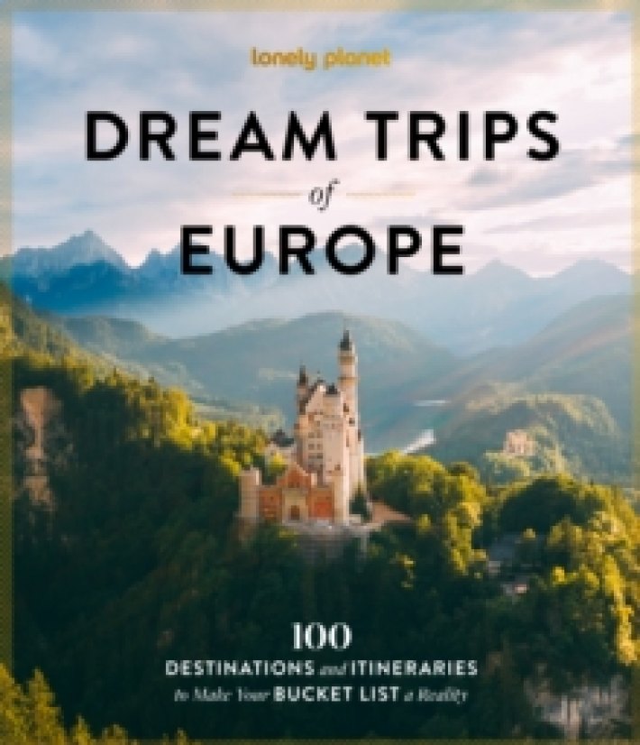Lonely Planet Dream Trips of Europe