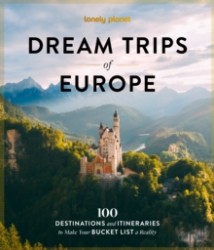 Lonely Planet Dream Trips of Europe