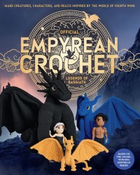 Official Empyrean Crochet: Legends of Basgiath Official Empyrean Crochet: Legends of Basgiath