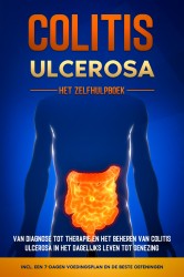 Colitis Ulcerosa – Het Zelfhulpboek: Van Diagnose tot Therapie en het Beheren van Colitis Ulcerosa in het Dagelijks Leven tot Genezing – Inclusief een 7-Dagen Voedingsplan en de Beste Oefeningen Colitis Ulcerosa – Het Zelfhulpboek: Van Diagnose tot Therapie en het Beheren van Colitis Ulcerosa in het Dagelijks Leven tot Genezing – Inclusief een 7-Dagen Voedingsplan en de Beste Oefeningen