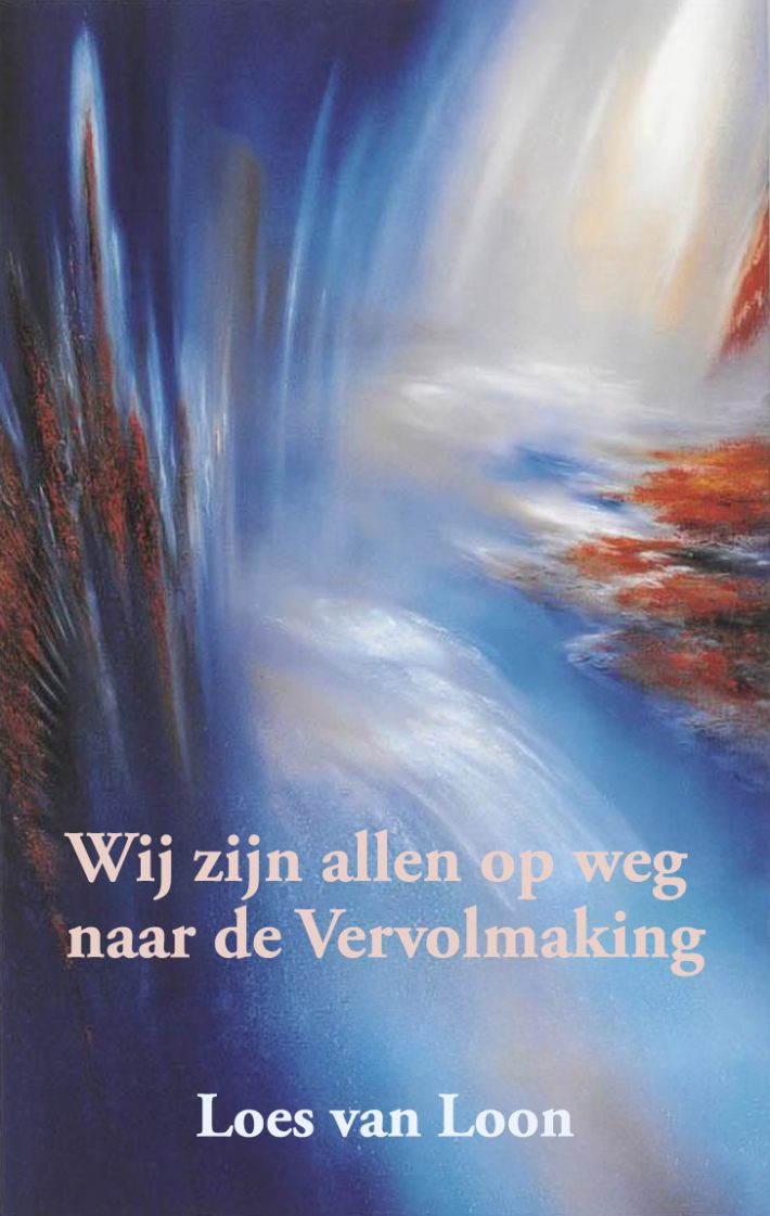 Wij zijn allen op weg naar de vervolmaking Wij zijn allen op weg naar de vervolmaking