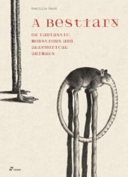 A Bestiary of Fantastic, Monstrous and Allegorical Animals A Bestiary of Fantastic, Monstrous and Allegorical Animals