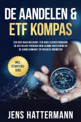 De Aandelen- en ETF-gids: De complete handleiding voor slimme beleggingen op de aandelenmarkt, gerichte vermogensopbouw en veilige pensioenplanning - Inclusief werkboek en daytrading-instructies &bullet; De Aandelen & ETF Kompas: Een gids naar welvaart, een hoog levensstandaard en een veilige pensioen door slimme investering op de aandelenmarkt en passieve inkomsten – inclusief startersgids