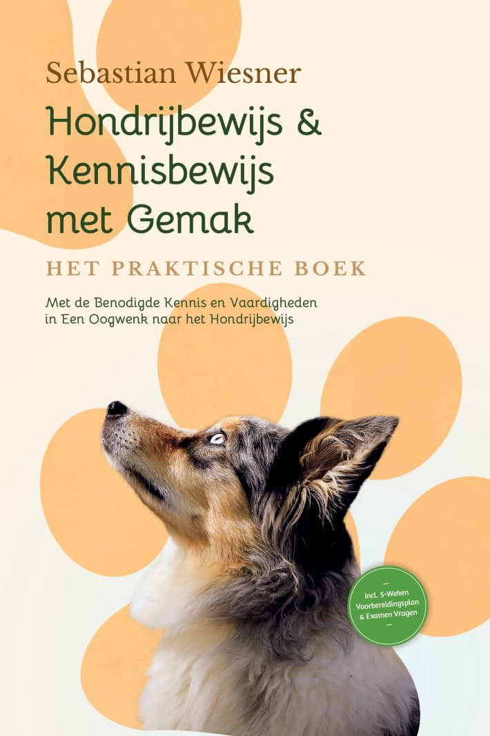 Hondrijbewijs & Kennisbewijs met Gemak – Het Praktische Boek: Met de Benodigde Kennis en Vaardigheden in Een Oogwenk naar het Hondrijbewijs | Inclusief 5-Weken Voorbereidingsplan & Examen Vragen Hondrijbewijs & Kennisbewijs met Gemak – Het Praktische Boek: Met de Benodigde Kennis en Vaardigheden in Een Oogwenk naar het Hondrijbewijs | Inclusief 5-Weken Voorbereidingsplan & Examen Vragen