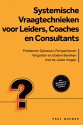 Systemische Vraagtechnieken voor Leiders, Coaches en Consultants: Problemen Oplossen, Perspectieven Vergroten en Doelen Bereiken met de Juiste Vragen - Inclusief Werkboek en Praktijkvoorbeelden Systemische Vraagtechnieken voor Leiders, Coaches en Consultants: Problemen Oplossen, Perspectieven Vergroten en Doelen Bereiken met de Juiste Vragen - Inclusief Werkboek en Praktijkvoorbeelden