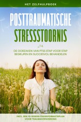 Posttraumatische stressstoornis: Het zelfhulpboek – De oorzaken van PTSS stap voor stap begrijpen en succesvol behandelen – Inclusief een 10-weken-transformatieplan voor traumaverwerking
