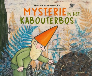 Mysterie in het kabouterbos • Mysterie in het kabouterbos Mysterie in het kabouterbos • Mysterie in het kabouterbos