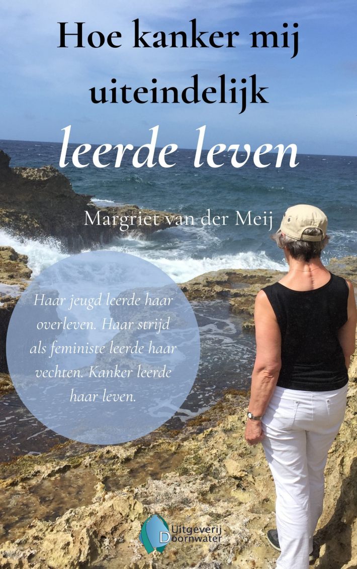 Hoe kanker mij uiteindelijk leerde leven Hoe kanker mij uiteindelijk leerde leven