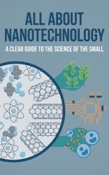 All About Nanotechnology