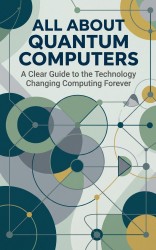 All About Quantum Computers