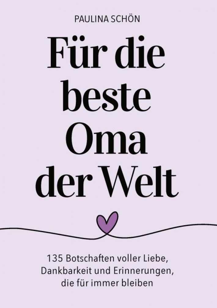 Für die beste Oma der Welt: 135 Botschaften voller Liebe, Dankbarkeit und Erinnerungen, die für immer bleiben Für die beste Oma der Welt: 135 Botschaften voller Liebe, Dankbarkeit und Erinnerungen, die für immer bleiben