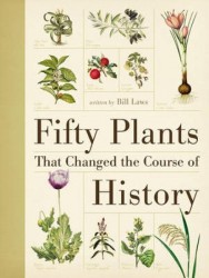 Fifty Plants That Changed the Course of History Fifty Plants That Changed the Course of History