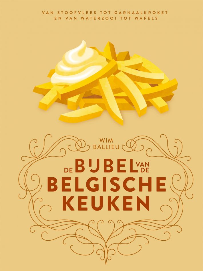 De bijbel van de Belgische keuken • De bijbel van de Belgische keuken De bijbel van de Belgische keuken • De bijbel van de Belgische keuken