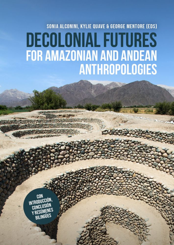 Decolonial Futures for Amazonian and Andean Anthropologies &bullet; Decolonial Futures for Amazonian and Andean Anthropologies
