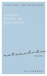 Een kleine filosofie van grote emoties: Melancholie