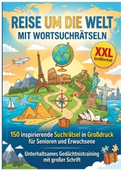 REISE UM DIE WELT MIT WORTSUCHRÄTSELN XXL REISE UM DIE WELT MIT WORTSUCHRÄTSELN XXL