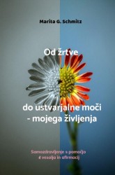 Od žrtve do ustvarjalne moči - mojega življenja