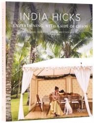 India Hicks: Entertaining, with a Side of Chaos India Hicks: Entertaining, with a Side of Chaos