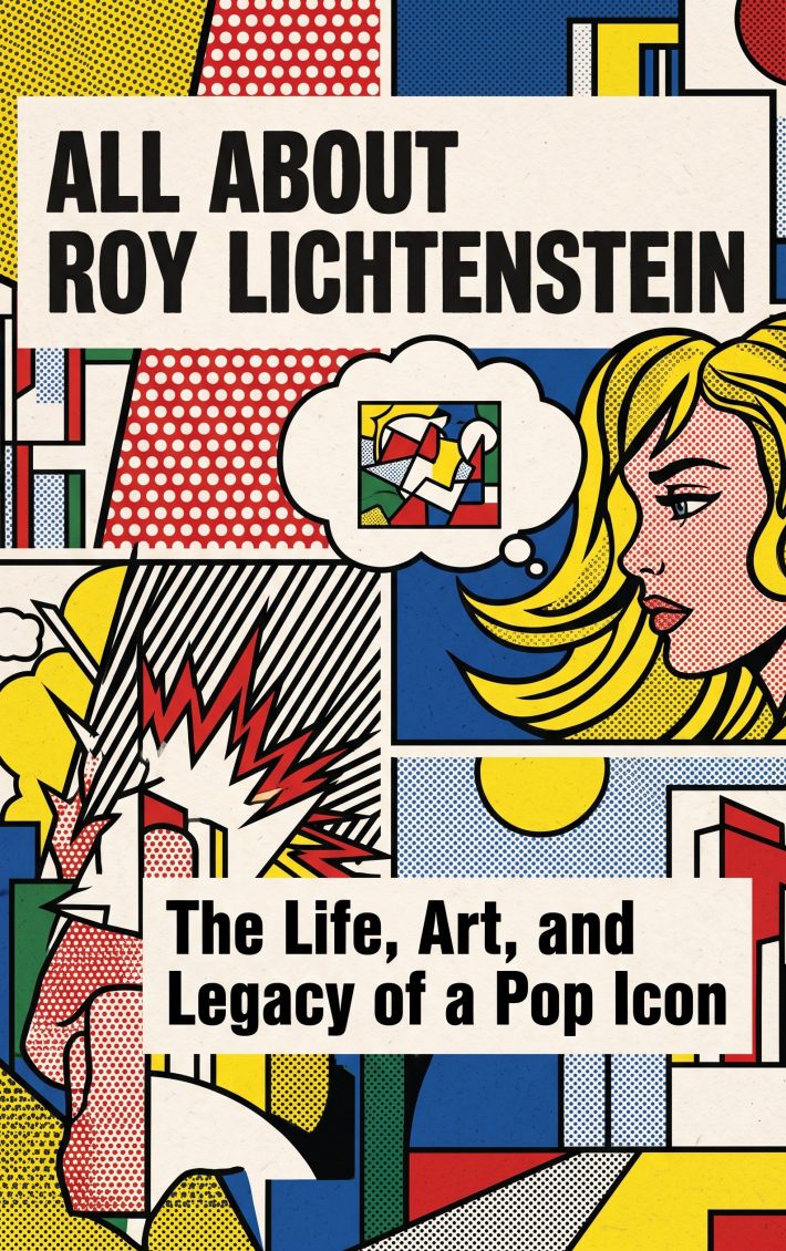 All About Roy Lichtenstein All About Roy Lichtenstein