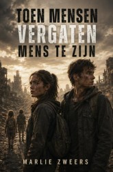 Toen mensen vergaten mens te zijn