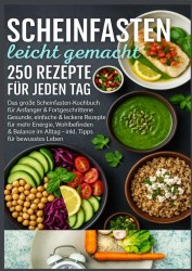 Scheinfasten leicht gemacht – 250 Rezepte für jeden Tag Scheinfasten leicht gemacht – 250 Rezepte für jeden Tag
