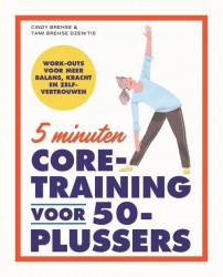 5 minuten core-training voor 50-plussers 5 minuten core-training voor 50-plussers