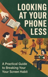 Looking at Your Phone Less Looking at Your Phone Less