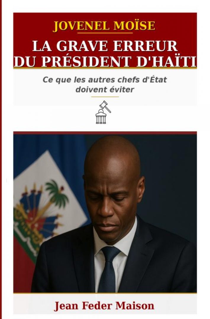 JOVENEL MOISE : « La grave erreur du président d'Haïti. » JOVENEL MOISE : « La grave erreur du président d'Haïti. »