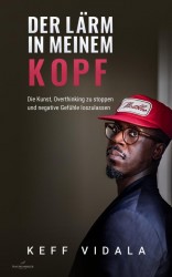 Der Lärm in meinem Kopf: Die Kunst, Overthinking zu stoppen und negative Gefühle loszulassen Der Lärm in meinem Kopf: Die Kunst, Overthinking zu stoppen und negative Gefühle loszulassen