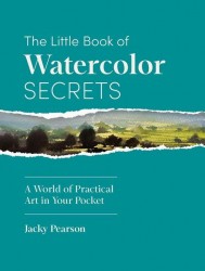The Little Book of Watercolor Secrets The Little Book of Watercolor Secrets